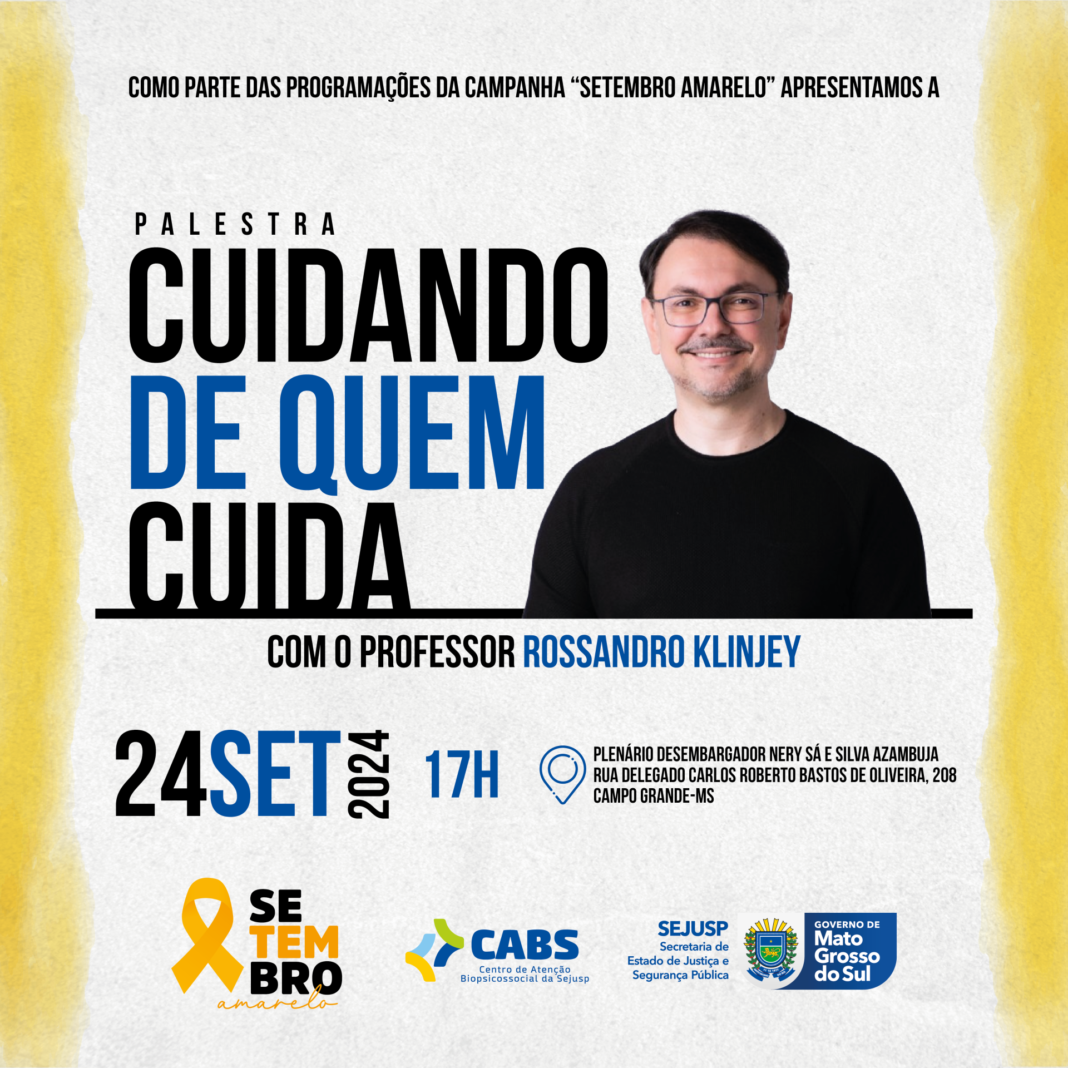 Cuidando de Quem Cuida: Palestra com Rossandro Klinjey Integra Programação Cuidando de Quem Cuida: Palestra com Rossandro Klinjey Integra Programação do Setembro Amarelo no MS
